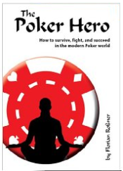 The Poker Hero - How to Survive, Fight, and Succeed in the modern Poker World